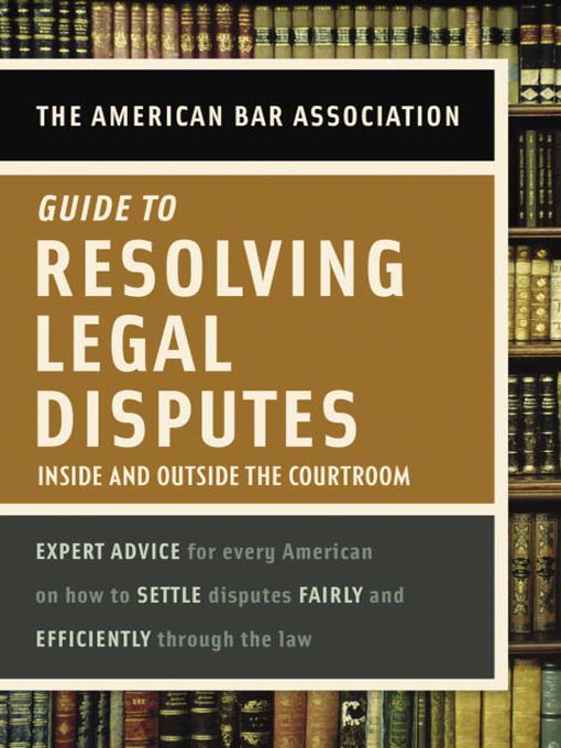 Title details for American Bar Association Guide to Resolving Legal Disputes by American Bar Association - Available